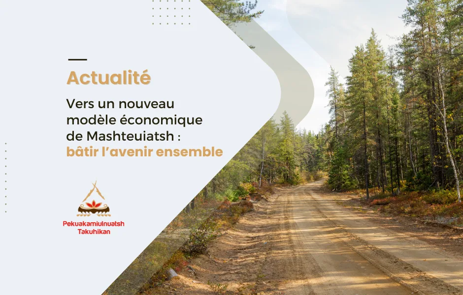 Vers un nouveau modèle économique de Mashteuiatsh : bâtir l’avenir ensemble