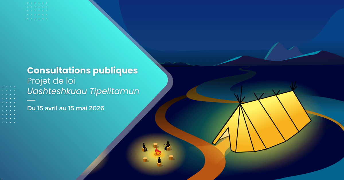 Consultations publiques pour le projet de loi Uashteshkuau Tipelitamun