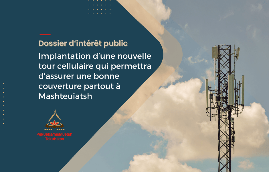 Implantation d’une nouvelle tour cellulaire qui permettra d’assurer une bonne couverture partout à Mashteuiatsh