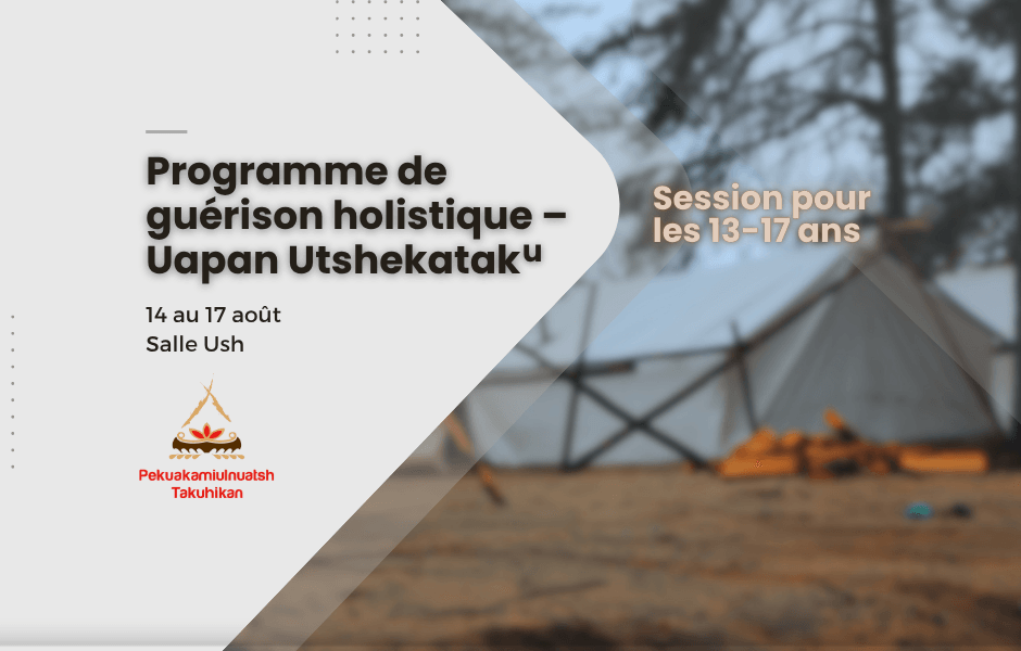 Programme de guérison holistique Uapan Utshekataku (13-17 ans)